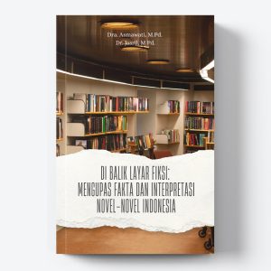 Di Balik Layar Fiksi: Mengupas Fakta dan Interpretasi Novel-Novel Indonesia