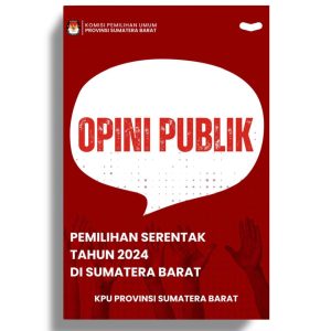Opini Publik Pemilihan Serentak Tahun 2024 di Sumatera Barat